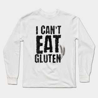 I Cant Eat Gluten Long Sleeve T-Shirt